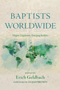 Baptists Worldwide: Origins, Expansions, Emerging Realities - Paperback