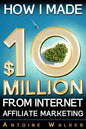 How I Made $10 Million From Internet Affiliate Marketing - Paperback