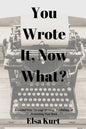You Wrote It, Now What? - Paperback