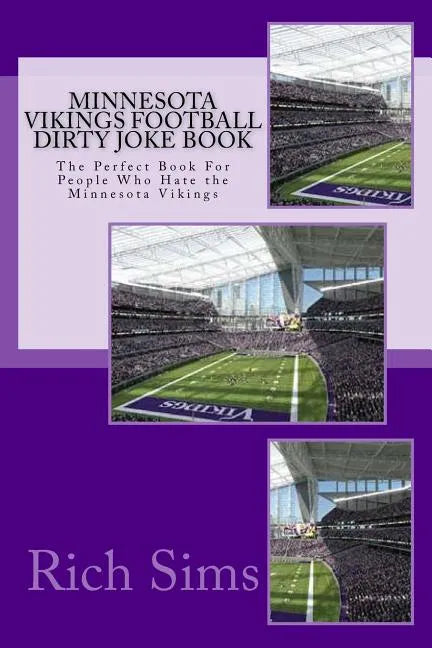 Minnesota Vikings Football Dirty Joke Book: The Perfect Book For People Who Hate the Minnesota Vikings - Paperback