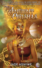 The Ancient Orishas: Yoruba Tradition, Sacred Rituals, The Divine Feminine, and Spiritual Enlightenment of African Culture and Wisdom - Paperback