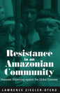 Resistance in an Amazonian Community: Huaorani Organizing Against the Global Economy - Paperback