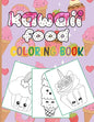 Kawaii Food Coloring Book: 50 Fun and Relaxing Kawaii Colouring Pages For All Ages - Super Cute Food Coloring Book For Kids of all ages - Paperback