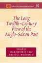 The Long Twelfth-Century View of the Anglo-Saxon Past - Paperback