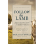 Follow the Lamb: Steps to Spiritual Growth for All Christ-Followers - Paperback