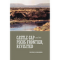 Castle Gap and the Pecos Frontier, Revisited - Paperback