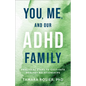 You, Me, and Our ADHD Family - Hardcover