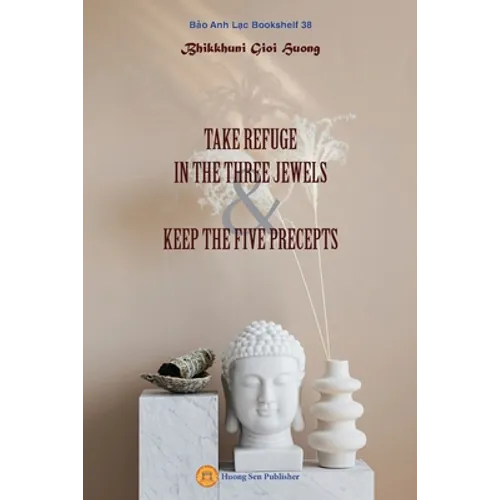 Take Refuge in the Three Jewels & Keep the Five Precepts - Paperback