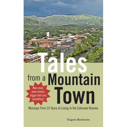 Tales from a Mountain Town: Musings from 25 years of living in the Colorado Rockies - Paperback