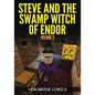 Steve And The Swamp Witch of Endor: The Ultimate Minecraft Comic Book Volume 2 - Paperback