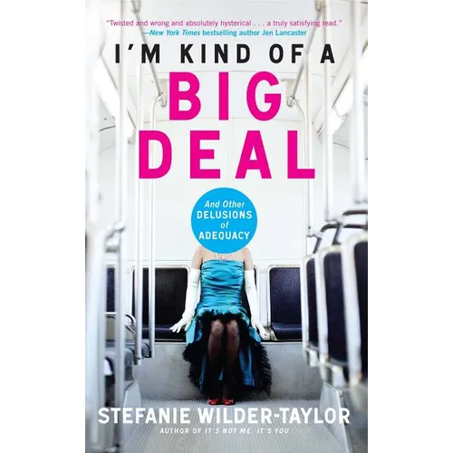 I'm Kind of a Big Deal: And Other Delusions of Adequacy - Paperback