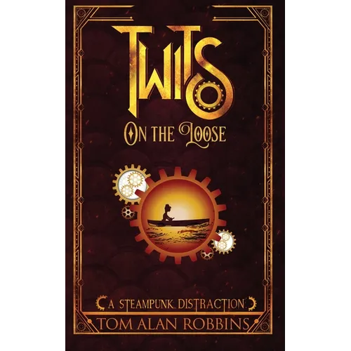 Twits on the Loose: A Steampunk Distraction - Paperback