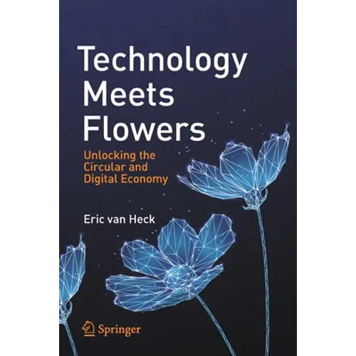 Technology Meets Flowers: Unlocking the Circular and Digital Economy - Paperback