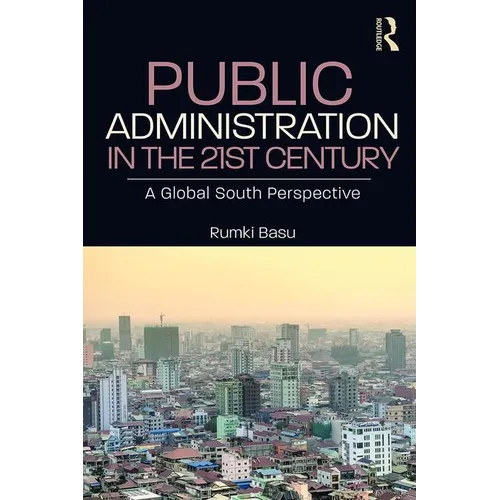 Public Administration in the 21st Century: A Global South Perspective - Paperback