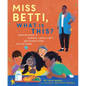 Miss Betti, What Is This?: How Detroit's School Lunch Lady Got Good Food on the Menu - Hardcover