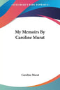My Memoirs By Caroline Murat - Paperback
