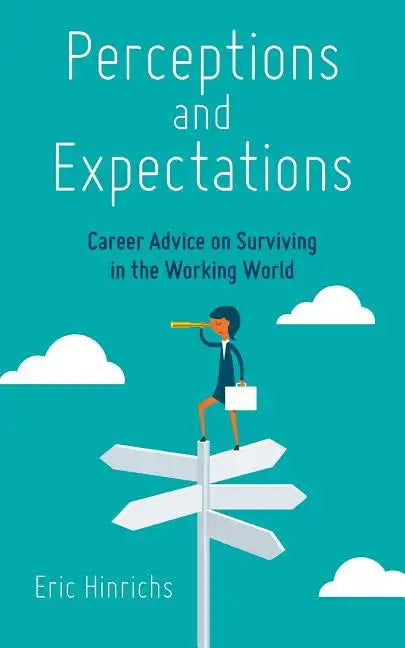 Perceptions and Expectations: Career Advice on Surviving in the Working World - Paperback