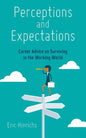 Perceptions and Expectations: Career Advice on Surviving in the Working World - Paperback