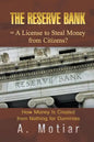 The Reserve Bank = A License to Steal Money from Citizens?: How Money Is Created from Nothing for Dummies - Paperback