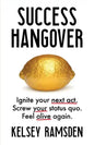 Success Hangover: Ignite Your Next Act. Screw Your Status Quo. Feel Alive Again. - Paperback