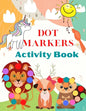 Dot Markers Activity Book: Cute Animals, Art Paint Daubers Kids Activity - Easy Guided Big Dots For Kids Ages 3-5. - Paperback