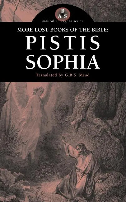 More Lost Books of the Bible: Pistis Sophia - Paperback
