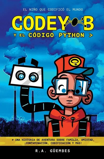 Codey-B y El Código Python: El Niño Que Codificó El Mundo - Paperback