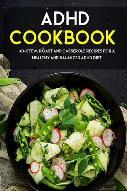 ADHD Cookbook: 40+Stew, Roast and Casserole recipes for a healthy and balanced ADHD diet - Paperback