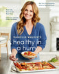 Danielle Walker's Healthy in a Hurry: Real Life. Real Food. Real Fast. [A Gluten-Free, Grain-Free & Dairy-Free Cookbook] - Hardcover
