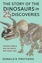 The Story of the Dinosaurs in 25 Discoveries: Amazing Fossils and the People Who Found Them - Paperback