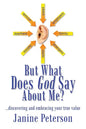 But What Does God Say About Me?: ...Discovering and Embracing Your True Value - Paperback