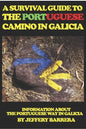 A Survival Guide to the Portuguese Camino in Galicia: Information about the Portuguese Way in Galicia - Paperback