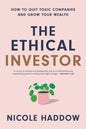 The Ethical Investor: How to Quit Toxic Companies and Grow Your Wealth - Paperback