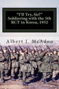 I'll Try, Sir!: Soldiering with the 5th RCT in Korea, 1952 - Paperback