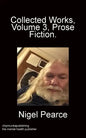 Collected Works Volume 3 Prose Fiction - Paperback