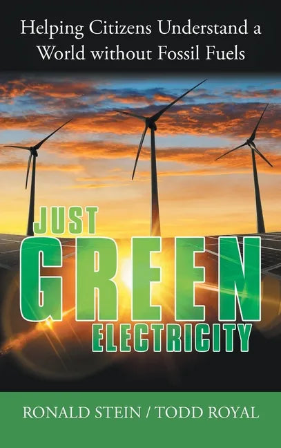 Just Green Electricity: Helping Citizens Understand a World Without Fossil Fuels - Hardcover
