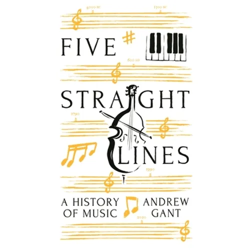 Five Straight Lines: A History of Music - Hardcover