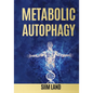 Metabolic Autophagy: Practice Intermittent Fasting and Resistance Training to Build Muscle and Promote Longevity - Paperback