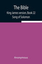 The Bible, King James version, Book 22; Song of Solomon - Paperback