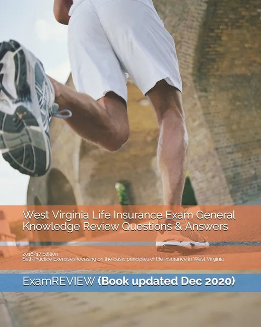 West Virginia Life Insurance Exam General Knowledge Review Questions & Answers 2016/17 Edition: Self-Practice Exercises focusing on the basic principl - Paperback