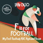 F is For Football. My First Football ABC Alphabet Book. Big dreams series.: Book For Kids Ages 1-4 - Paperback
