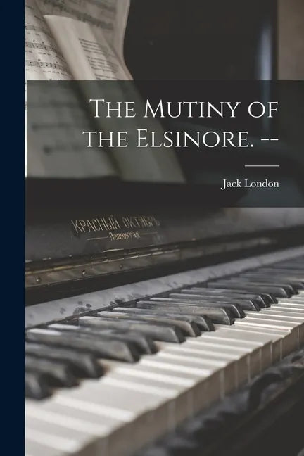 The Mutiny of the Elsinore. -- - Paperback