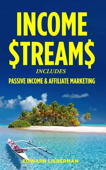 Income Streams: 2 Manuscripts - Passive Income + Affiliate Marketing - Paperback