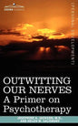 Outwitting Our Nerves: A Primer on Psychotherapy - Paperback