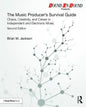 The Music Producer's Survival Guide: Chaos, Creativity, and Career in Independent and Electronic Music - Paperback