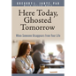 Here Today, Ghosted Tomorrow: When Someone Disappears from Your Life - Paperback