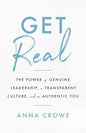 Get Real: The Power of Genuine Leadership, a Transparent Culture, and an Authentic You - Paperback