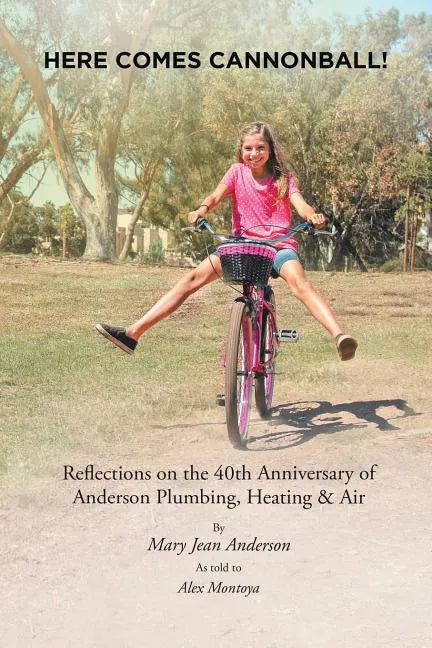 Here Comes Cannonball!: Reflections on the 40Th Anniversary of Anderson Plumbing, Heating & Air - Paperback