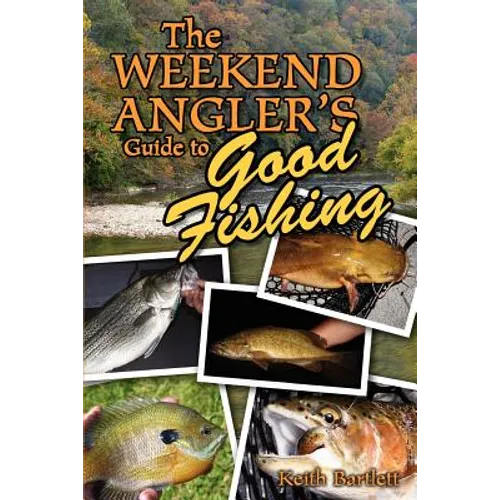 The Weekend Angler's Guide To Good Fishing - Paperback