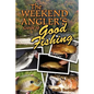 The Weekend Angler's Guide To Good Fishing - Paperback